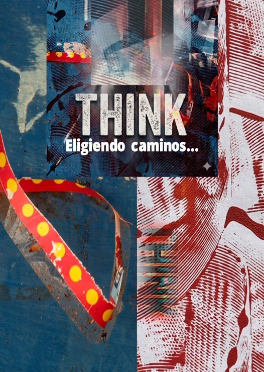 THINK. ELIGIENDO CAMINOS.